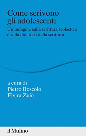 Come scrivono gli adolescenti: Un'indagine sulla scrittura scolastica e sulla didattica della scrittura (Percorsi) (Italian Edition)