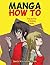 Manga How To: Step-by-Step to Drawing Anime Activity Book