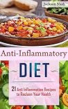 Anti Inflammatory Diet: 21 Anti Inflammation Recipes To Reclaim Your Health (Anti Inflammatory Diet Recipes that Heal, Regenerate, and Renew)