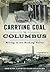 Carrying Coal to Columbus: Mining in the Hocking Valley