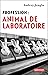 Profession : animal de labo...
