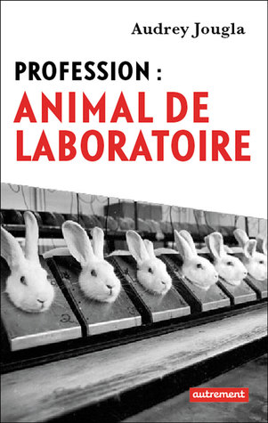 Profession : animal de laboratoire (Unknown Binding)