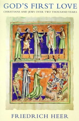 God's First Love: Christians and Jews Over Two Thousand Years