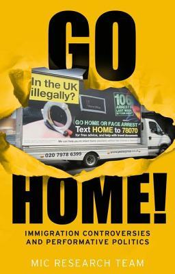 Go home?: The politics of immigration controversies