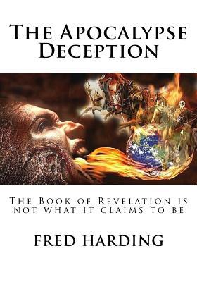 The Apocalypse Deception: The Book of Revelation is not what it claims to be