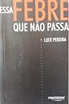 Essa febre que não passa by Luce Pereira