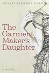 The Garment Maker's Daughter by Hillary Adrienne Stern