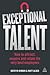 Exceptional Talent: How to ...