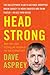 Head Strong: The Bulletproof Plan to Boost Brainpower, Increase Focus, and Maximize Performance-in Just Two Weeks
