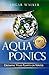 Aquaponics: Ultimate Comple...