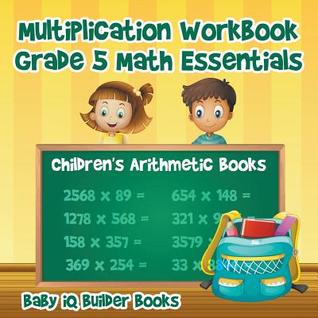 Multiplication Workbook Grade 5 Math Essentials | Children's Arithmetic Books