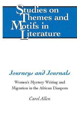 Journeys and Journals: Women's Mystery Writing and Migration in the African Diaspora (Studies on Themes and Motifs in Literature)