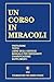 UN CORSO IN MIRACOLI (Italian Edition)