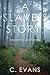 A Slave’s Story; Saga of a Lost Family
