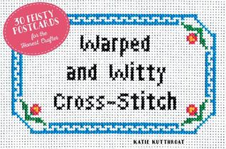 Warped and Witty Cross-Stitch: 30 Feisty Postcards for the Honest Crafter (Hardcover)
