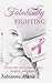 Fabulously Fighting: Living with Cancer Through Love, Laughter, and Honesty.