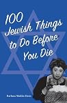 100 Jewish Things to Do Before You Die 100 Jewish Things to Do Before You Die