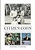 Citizen Cohn: Memoir of Sacramento City Councilman Steve Cohn