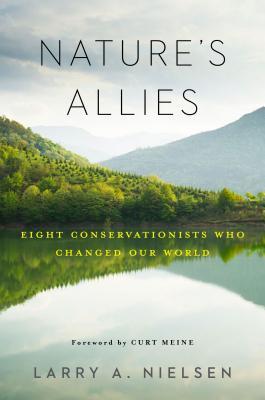 Nature's Allies: Eight Conservationists Who Changed Our World (Hardcover)