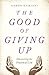 The Good of Giving Up: Disc...