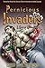 Pernicious Invaders
