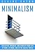 Minimalism: Declutter, organize, and simplify your life at home, at work, and in the digital world