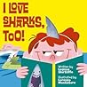 I Love Sharks, Too! by Leanne Shirtliffe