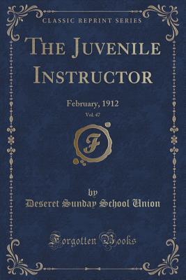 The Juvenile Instructor, Vol. 47