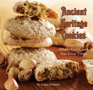 Ancient Heritage Cookies: Gluten-Free, Whole-Grain, and Nut-Flour Treats