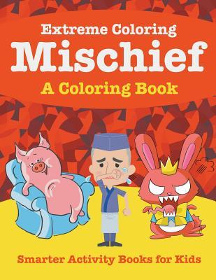 Extreme Coloring: Mischief, a Coloring Book