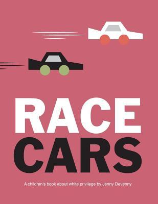 Race Cars: A children's book about white privilege (Paperback)