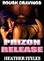 PRISON RELEASE: ROUGH CRAVINGS
