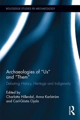 Archaeologies of Us and Them: Debating History, Heritage and Indigeneity (Hardcover)