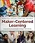 Maker-Centered Learning: Em...