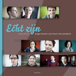 Echt zijn: jonge mensen over leven met aandacht