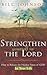 Strengthen Yourself in the Lord: How to Release the Hidden Power of God in Your Life