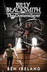 Billy Blacksmith: The Demonslayer (The Blacksmith Legacy, #1) Billy Blacksmith: The Demonslayer (The Blacksmith Legacy, #1)