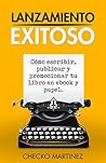 Lanzamiento Exitoso: Cómo escribir, publicar y promocionar tu libro en Ebook y Papel (Spanish Edition)