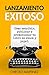 Lanzamiento Exitoso: Cómo escribir, publicar y promocionar tu libro en Ebook y Papel (Spanish Edition)