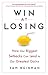 Win at Losing: How Our Bigg...