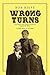 Wrong Turns: The Trials and Tribulations of Harvey R. Stull: A Novel Based on True Events