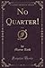 No Quarter!, Vol. 1 (Classic Reprint)