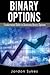 Options Trading For Beginners: Fundamental Skills To Dominate Binary Options (Day Trading,stocks,day trading, penny stocks)