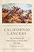 Californio Lancers: The 1st Battalion of Native Cavalry in the Far West, 1863–1866