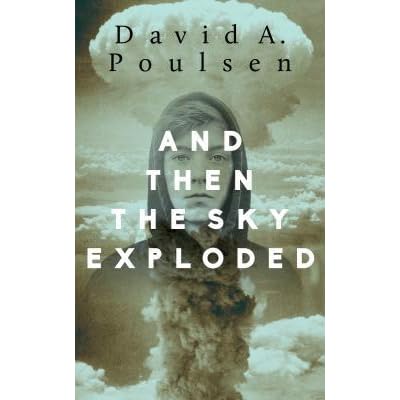 And Then the Sky Exploded by David A. Poulsen — Reviews, Discussion ...