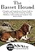 The Basset Hound: A Complete and Comprehensive Owners Guide to: Buying, Owning, Health, Grooming, Training, Obedience, Understanding and Caring for Your ... Caring for a Dog from a Puppy to Old Age)