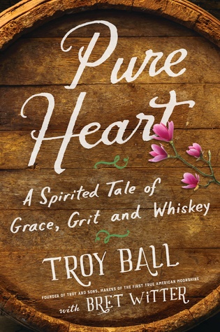 Pure Heart: A Spirited Tale of Grace, Grit, and Whiskey (Hardcover)