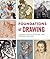 Foundations of Drawing: A Practical Guide to Art History, Tools, Techniques, and Styles