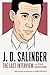 J. D. Salinger: The Last In...