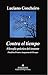 Contra el tiempo. Filosofía práctica del instante